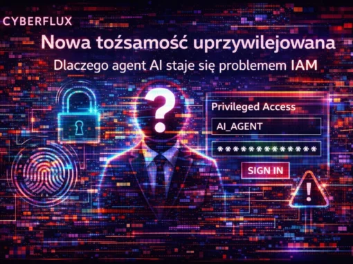 Nowa tożsamość uprzywilejowana. Dlaczego agent AI staje się problemem IAM Nowa tożsamość uprzywilejowana. Dlaczego agent AI staje się problemem IAM
