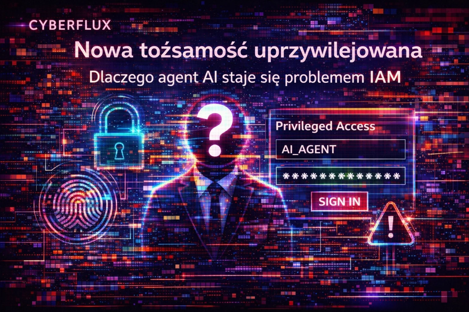 Nowa tożsamość uprzywilejowana. Dlaczego agent AI staje się problemem IAM Nowa tożsamość uprzywilejowana. Dlaczego agent AI staje się problemem IAM cyberflux pl