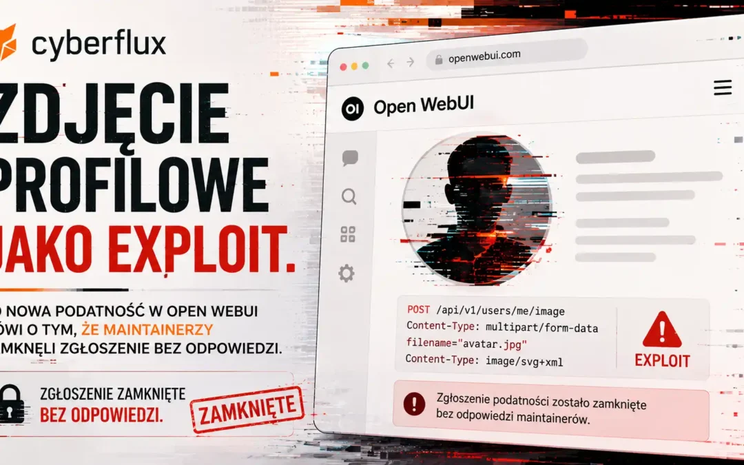 Zdjęcie profilowe jako exploit. Co nowa podatność w Open WebUI mówi o tym, że maintainerzy zamknęli zgłoszenie bez odpowiedzi